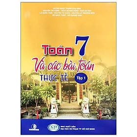 Toán Lớp 7 Và Các Bài Toán Thực Tế - Tập 1