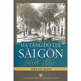 Sách – Hạ tầng đô thị Sài Gòn buổi đầu (Tái bản 2023)