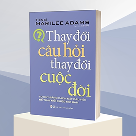 Thay Đổi Câu Hỏi Thay Đổi Cuộc Đời