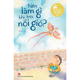 Sách Nên Làm Gì Khi Trời Nổi Gió? - Giải Thường Văn Học Kim Đồng