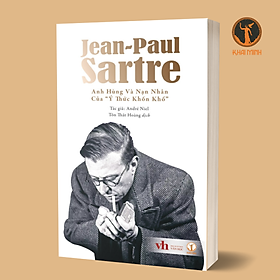 Jean-Paul Sartre - Anh Hùng Và Nạn Nhân Của 