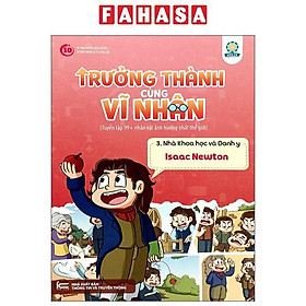 Sách - Trưởng Thành Cùng Vĩ Nhân 3 - Nhà Khoa Học Và Danh Y - Isaac Newton