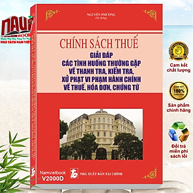 Chính Sách Thuế - Giải Đáp Tình Huống Thường Gặp Về Thanh Tra, Kiểm Tra, Xử Phạt Vi Phạm Hành Chính Về Thuế, Hóa Đơn, Chứng Từ