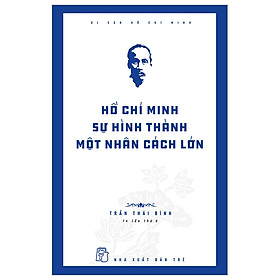 Sách Triết Học: Di Sản Hồ Chí Minh - Hồ Chí Minh - Sự Hình Thành Một Nhân Cách Lớn 