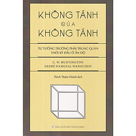 Hình ảnh Không Tánh Của Không Tánh - Tư Tưởng Trường Phái Trung Quán Thời Kỳ Đầu Ở Ấn Độ - C.W. Huntington & Geshé Namgyal Wangchen - Thích Thiện Chánh dịch - (bìa mềm)