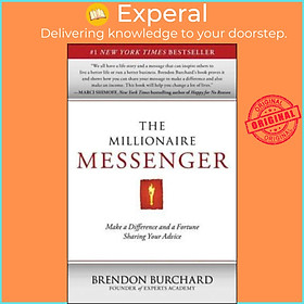 Sách - The Millionaire Messenger : Make a Difference and a Fortune Sharing Y by Brendon Burchard (US edition, paperback)