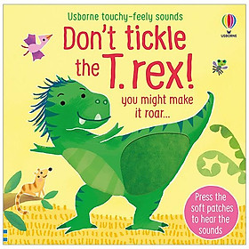 Don't Tickle The T. rex! ((Touchy-feely Sound Books)