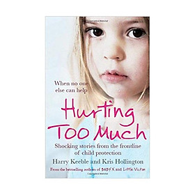 Nơi bán Hurting Too Much: Shocking Stories from the Frontline of Child Protection Paperback - Giá Từ -1đ