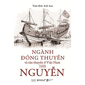 Ảnh bìa Ngành Đóng Thuyền Và Tàu Thuyền Ở Việt Nam Thời Nguyễn