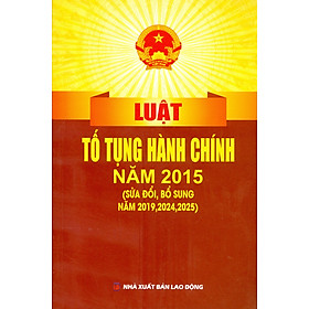 Luật Tố Tụng Hành Chính Năm 2015 (Sửa Đổi, Bổ Sung Năm 2019, 2024, 2025) - Nhà Sách Dân Hiền