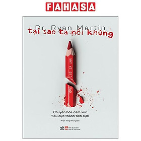 Sách - Tại Sao Ta Nổi Khùng - Chuyển Hóa Cảm Xúc Tiêu Cực Thành Tích Cực