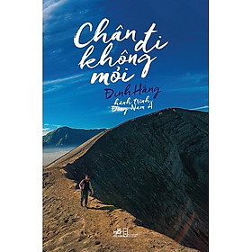 Chân Đi Không Mỏi - Hành Trình Đông Nam Á ( Tái Bản )