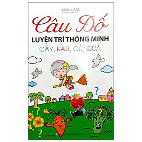 Câu Đố Luyện Trí Thông Minh - Cây, Rau, Củ, Quả