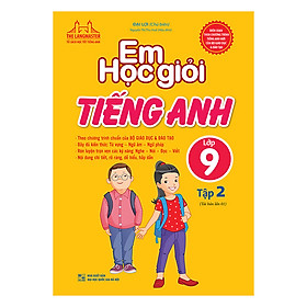 Em Học Giỏi Tiếng Anh Lớp 9 Tập 2 (Tái Bản 01)