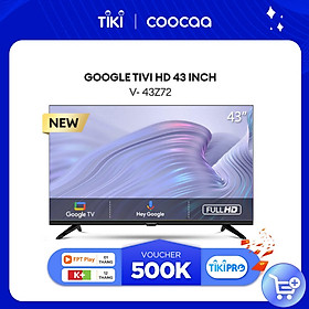 Google Tivi Coocaa HD 43 Inch - 43Z72 Youtube Netfilx Smart TV 2022 new tv - Hàng Chính Hãng