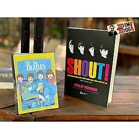 SHOUT! THE BEATLES - HƠI THỞ THỜI ĐẠI CỦA THẾ KỶ 20 – Philip Norman – Hiền Trang dịch – Alpha Books (không postcard)