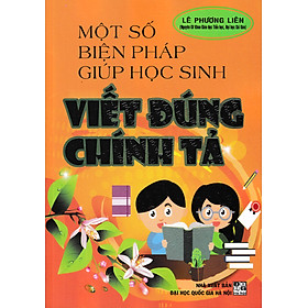 [Download Sách] Một Số Biện Pháp Giúp Học Sinh Viết Đúng Chính Tả (Tái Bản)