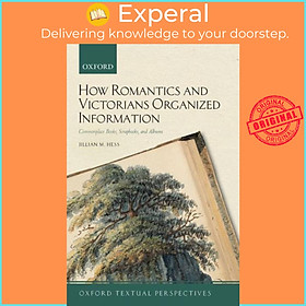 Sách - How Romantics and Victorians Organized Information - Commonplace Books by Jillian M. Hess (UK edition, paperback)