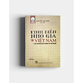 (Bìa Cứng) Kinh Điển Nho Gia Tại Việt Nam – Nguyễn Kim Sơn (Chủ biên)