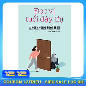 Đọc Vị Tuổi Dậy Thì Và Hội Chứng Tuổi Teen