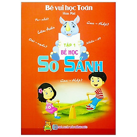 Bé Vui Học Toán Tập 1 - Bé Học So Sánh