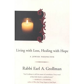 Living with Loss Healing with Hope  A Jewish Pe