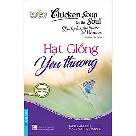 Chicken Soup For The Soul - Hạt Giống Yêu Thương