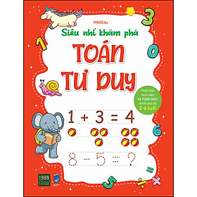 Siêu Nhí Khám Phá Toán Tư Duy (Dành Cho Bé Từ 5 - 6 Tuổi)