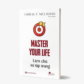 Master your life – Làm chủ sự tập trung