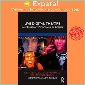 Hình ảnh Sách - Live Digital Theatre : Interdisciplinary Performative Ped by Aleksandar Sasha Dundjerovic (UK edition, paperback)