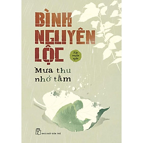 Hình ảnh sách Sách - NXB Trẻ - Bình Nguyên Lộc. Mưa thu nhớ tằm