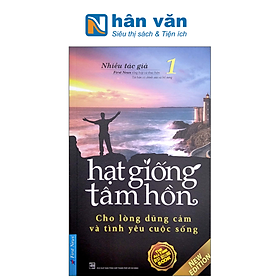 Hạt Giống Tâm Hồn 1 - Cho Lòng Dũng Cảm Và Tình Yêu Cuộc Sống - Tam Tam