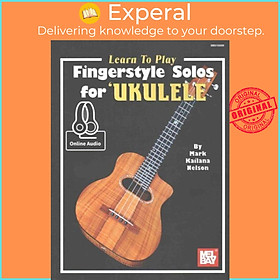 Sách - Learn To Play Fingerstyle Solos For Ukulele Book - With Online A by Mark "Kailana" Nelson (UK edition, paperback)