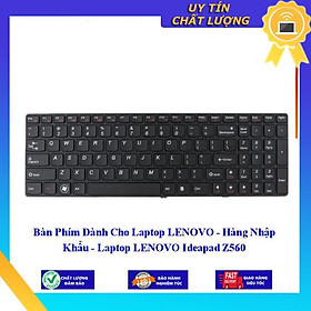 Bàn Phím dùng cho Laptop LENOVO - Laptop LENOVO Ideapad Z560  - Hàng Nhập Khẩu New Seal