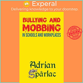 Sách - Bullying and Mobbing in Schools and Workplaces by Adrian Sparlac (UK edition, paperback)