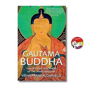 Gautama Buddha: The Life and Teachings of the Awakened One by Vishvapani Blomfield - Quercus
