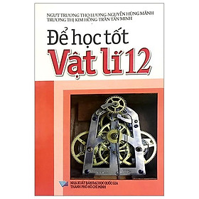 Sách Để Học Tốt Vật Lí Lớp 12