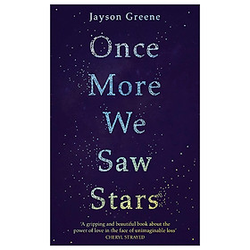 Once More We Saw Stars: A Memoir Of Life And Love After Unimaginable Loss