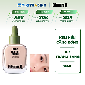 Kem Nền Serum Căng Bóng Glamrr Q Daily SkinTint Serum Vegan Foundation SPF50+/PA++++ (30ml) màu #0.7 trắng sáng