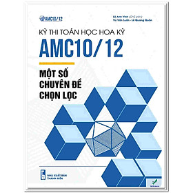 [Download Sách] Kỳ thi toán học Hoa Kỳ AMC10/12 – Một số chuyên đề chọn lọc