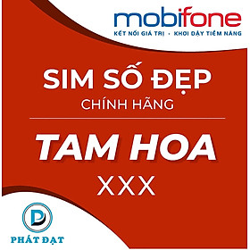 SIM SỐ ĐẸP MOBIFONE TAM HOA - Số dễ nhớ, Phong Thủy - SIM MỚI, ĐĂNG KÝ CHÍNH CHỦ ONLINE - Hàng Chính Hãng