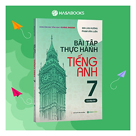 Bài Tập Thực Hành Tiếng Anh 7 Global Success (Có Đáp Án) - Mai Lan Hương