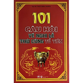 Nơi bán 101 Câu Hỏi Về Nghi Lễ Thờ Cúng Tổ Tiên - Giá Từ -1đ