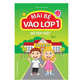 Mai Bé Vào Lớp 1 - Bé Tập Viết (Tập 2)