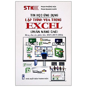 Tin Học Ứng Dụng - Lập Trình VBA Trong Excel (Phần Nâng Cao) - Dùng Cho Phiên Bản 2021 - 2019 - 2016