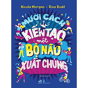 Sách Mười Cách Kiến Tạo Một Bộ Não Xuất Chúng