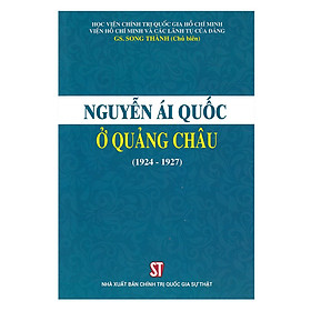 [Download Sách] Nguyễn Ái Quốc Ở Quảng Châu (1924 - 1927)