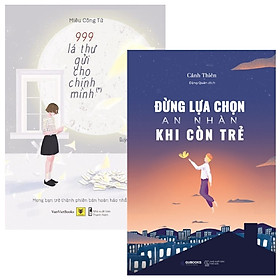 [Download Sách] Combo 999 Lá Thư Gửi Cho Chính Mình + Đừng Lựa Chọn An Nhàn Khi Còn Trẻ (Bộ 2 Cuốn)