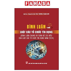 Bình Luận Luật Các Tổ Chức Tín Dụng (Bình Luận Chung Và Toàn Bộ 210 Điều Của Luật Các Tổ Chức Tín Dụng Năm 2024)
