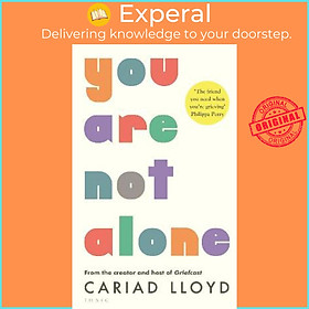 Hình ảnh Sách - You Are Not Alone : from the creator and host of Griefcast by Cariad Lloyd (UK edition, hardcover)